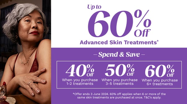 Up to 60% off Advanced Skin Treatments*
